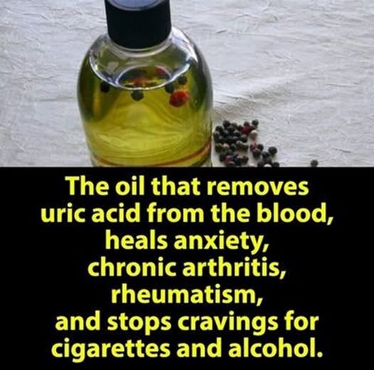 The oil that removes uric acid from the blood, heals anxiety,