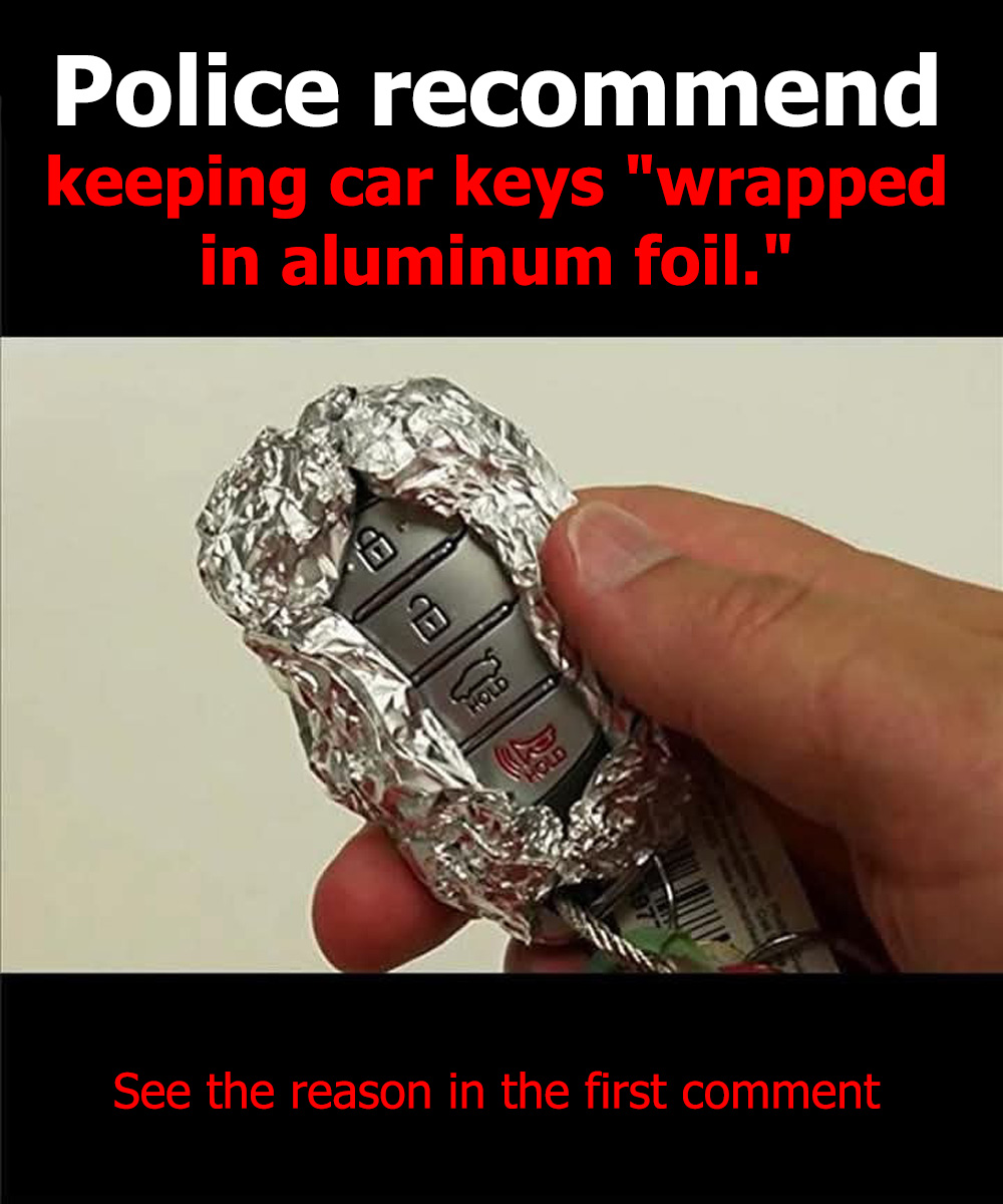 Starting today you should start wrapping your key in aluminum foil.