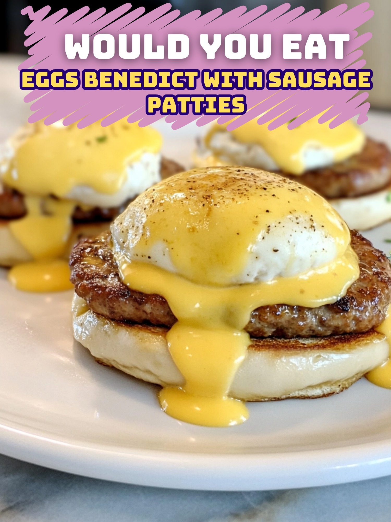 Eggs Benedict with Sausage Patties