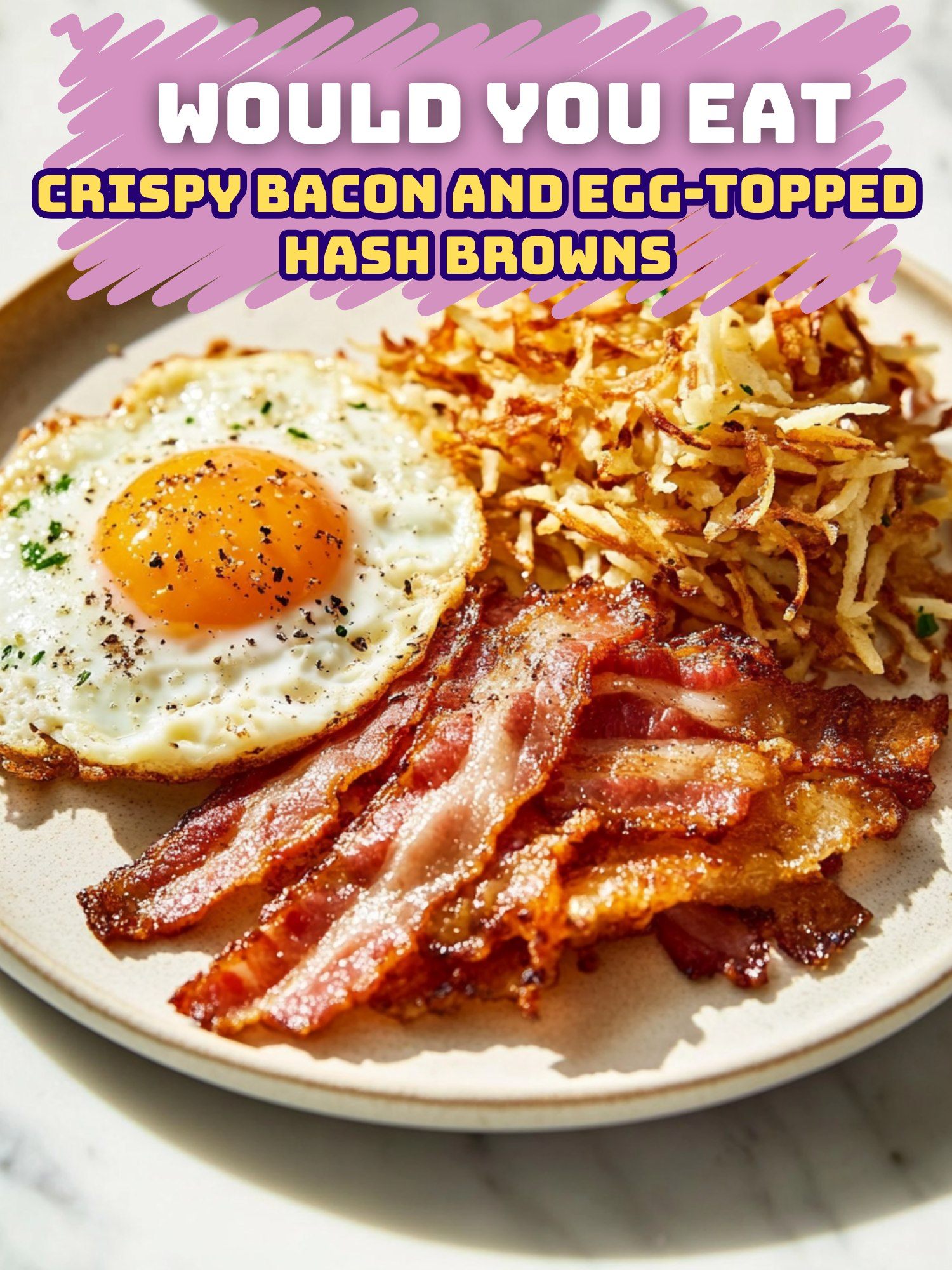 Crispy Bacon and Egg-Topped Hash Browns
