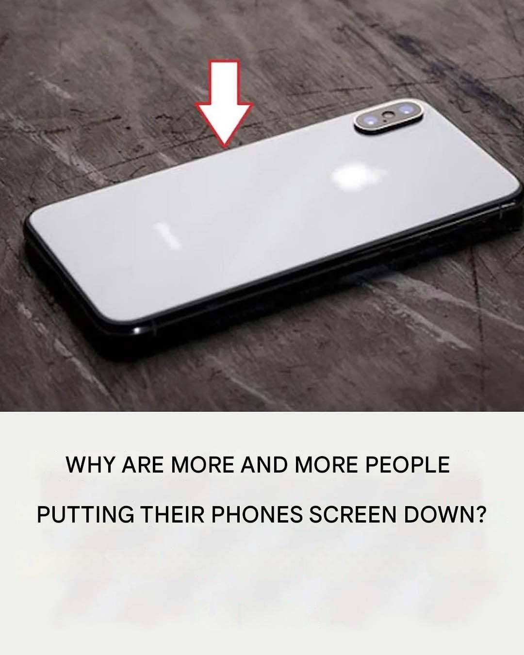 Why do you have to put the phone screen down?